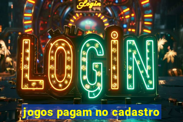 jogos pagam no cadastro